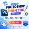 Khóa học Photoshop Thần Tốc A-Z cùng Quạ HD