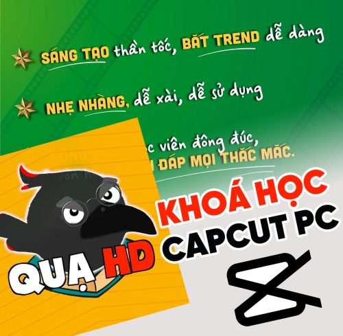 [Quạ HD] Edit Và Sản Xuất Video Dễ Dàng Với Phần Mềm Capcut PC
