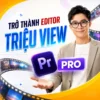 Trở Thành Editor Triệu View Với Premier Pro Đến Từ Quạ HD