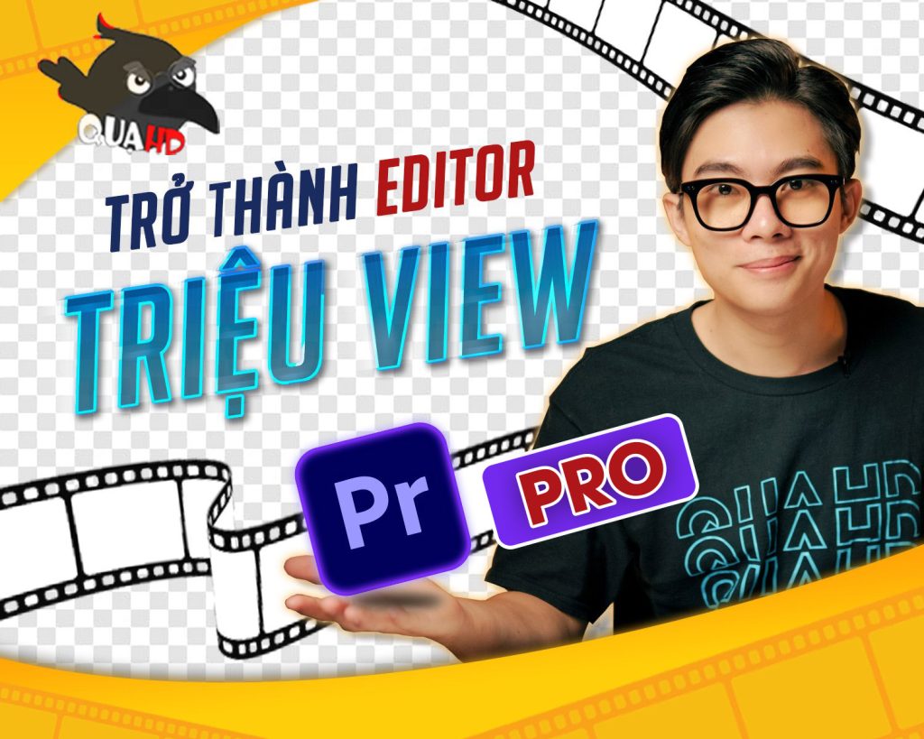 Trở Thành Editor Triệu View Với Premier Pro Đến Từ Quạ HD