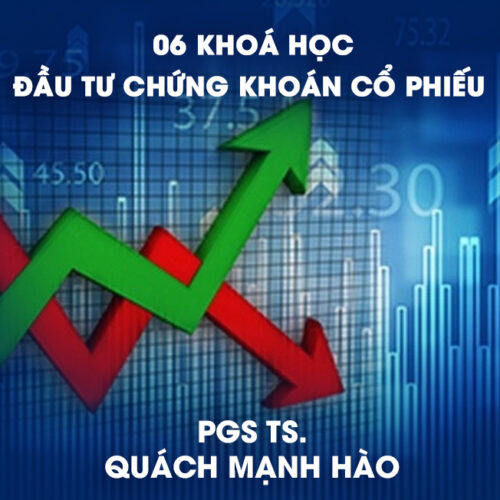 06 Khoá Học Đầu Tư Chứng Khoán, Cổ Phiếu Quách Mạnh Hào