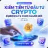 Kiếm Tiền Từ Đầu Tư Crypto Currency Cho Người Mới Văn Hỉ