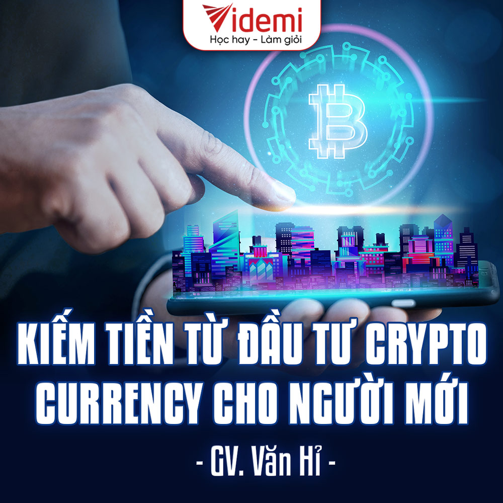 Kiếm Tiền Từ Đầu Tư Crypto Currency Cho Người Mới Văn Hỉ