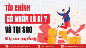 Tài Chính Cá Nhân Là Gì Và Tại Sao Nó Quan Trọng Đến Vậy