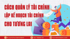 Cách Quản Lý Tài Chính và Lập Kế Hoạch Tài Chính Cho Tương Lai