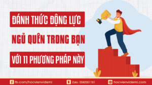 Đánh Thức Động Lực Ngủ Quên Trong Bạn Với 11 Phương Pháp Này!