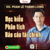 Full 2 Khoá Học Đọc hiểu và phân tích báo cáo tài chính Phan Lê Thành Long