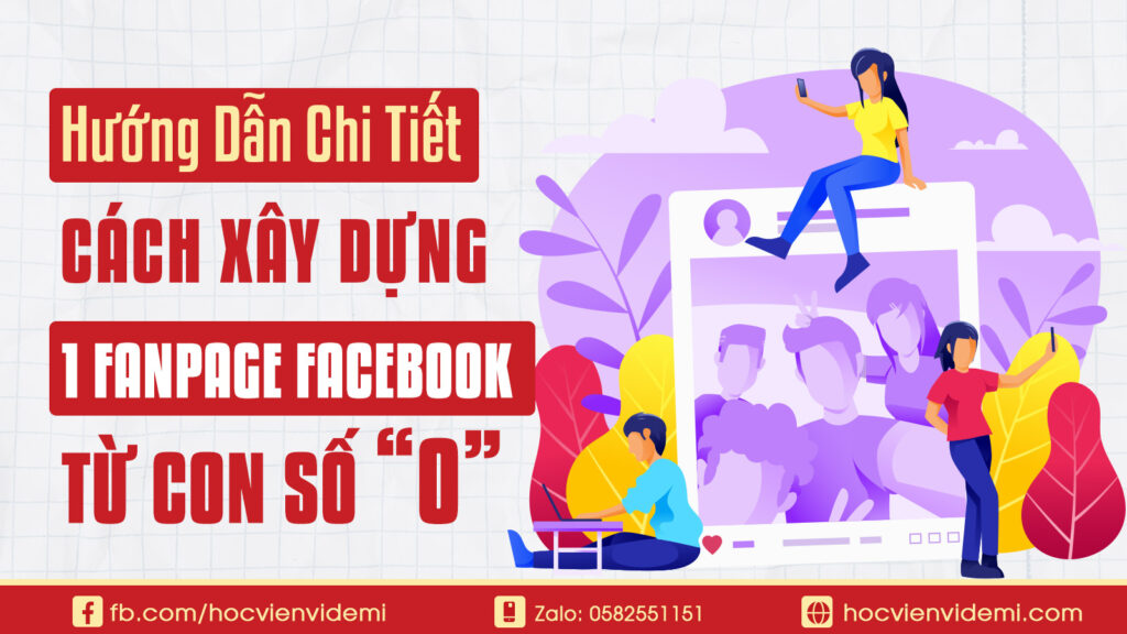 Hướng Dẫn Chi Tiết Cách Xây 1 Fanpage Từ Con Số 0