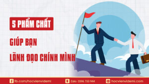 5 Phẩm Chất Giúp Bạn Lãnh Đạo Chính Mình
