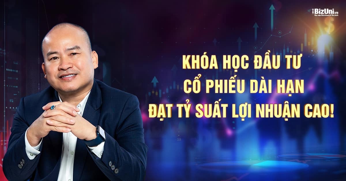 Khóa học Đầu Tư Cổ Phiếu Dài Hạn Lâm Minh Chánh