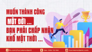 Muốn sướng một đời, bạn phải chấp nhận khổ một thời