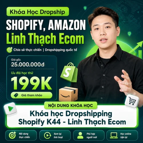 Khóa Học Shopify Dropshipping K44 Linh Thạch Ecom