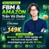 Khoá Học Trần Vũ Doãn, Khởi Nghiệp Mô Hình Kinh Doanh FBM, Dropshipping Amazon Với Số Vốn 30 Triệu