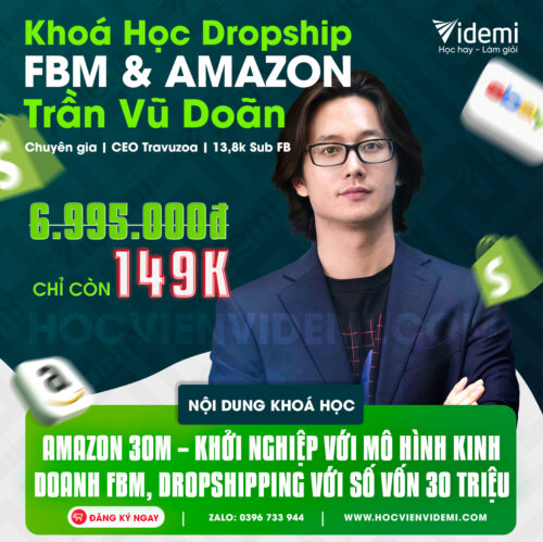 Khoá Học Trần Vũ Doãn, Khởi Nghiệp Mô Hình Kinh Doanh FBM, Dropshipping Amazon Với Số Vốn 30 Triệu