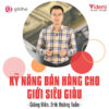 Khóa Học Kỹ Năng Bán Hàng Cho Người Siêu Giàu Giảng Viên Erik Tuấn
