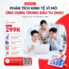 Phân tích kinh tế vĩ mô ứng dụng trong đầu tư (MAI)