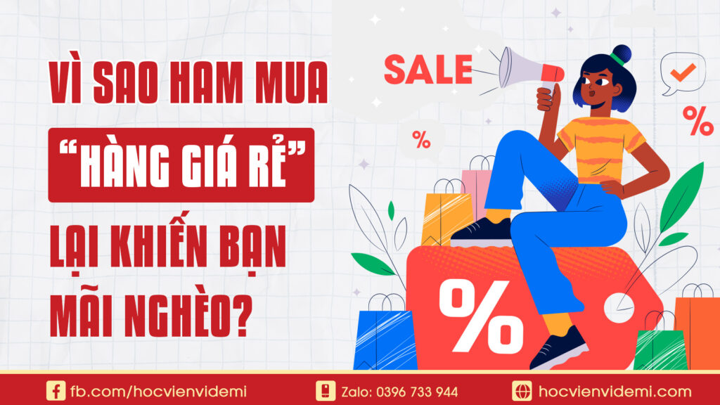 Vì Sao Ham Mua Hàng Giá Rẻ Khiến Bạn Mãi Nghèo?