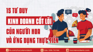 15 Tư Duy Kinh Doanh Cốt Lõi Của Người Hoa