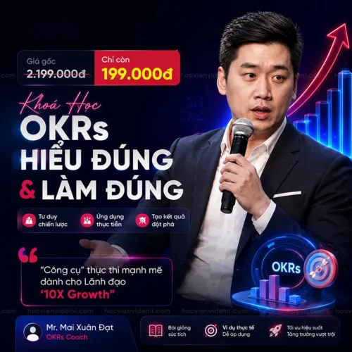 Khóa Học Quản Trị Mục Tiêu Và Kết Quả Then Chốt (OKRs) Hiểu Đúng, Làm Đúng Mai Xuân Đạt