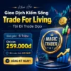 Khóa Học Trade For Living Tôi Đi Trade Dạo