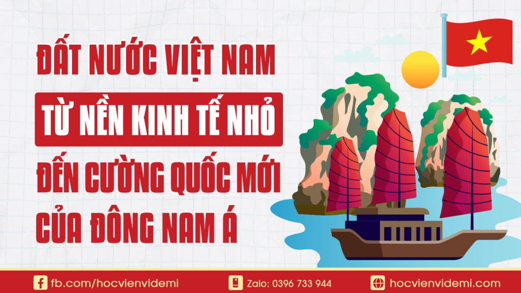 Việt Nam: Từ nền kinh tế nhỏ bé đến cường quốc mới nổi của Đông Nam Á