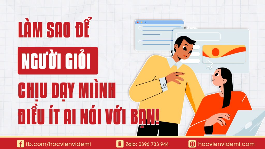 Làm Sao Để Người Giỏi Chịu Dạy Mình?