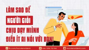 Làm Sao Để Người Giỏi Chịu Dạy Mình?