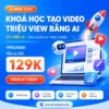 Share Khóa Học Thực Chiến Tạo Video Triệu View Với Hiếu AI