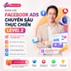 Khóa Học Facebook ADS Chuyên Sâu Thực Chiến Level 2 2025 Chu Minh Hạnh