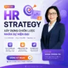 Khoá Học HR Strategy | Xây Dựng Chiến Lược Nhân Sự Hiện Đại | Phi&P