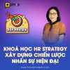 Khoá Học HR Strategy Xây Dựng Chiến Lược Nhân Sự Hiện Đại Phi&b