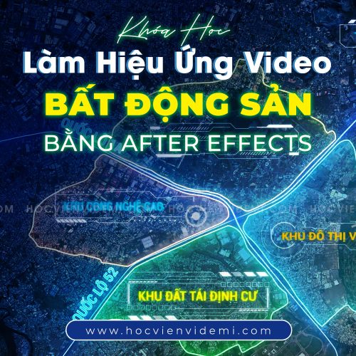 Khóa Học Làm Hiệu Ứng Video Bất Động Sản Bằng After Effects