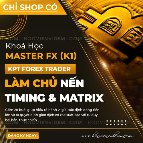 Khoá Học Master FX K1, Nến, Timing Plus & Matrix