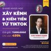 Khóa Học Xây Kênh & Kiếm Tiền Từ TikTok 2025 Chu Minh Hạnh