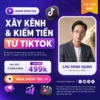 Share Khóa Học Xây Kênh & Kiếm Tiền Từ TikTok 2025 Chu Minh Hạnh