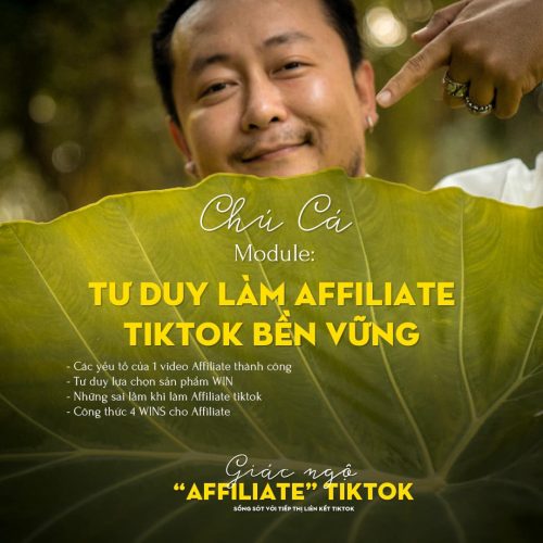 Khóa Học 2 “GIÁC NGỘ” Affiliate TikTok Từ Phạm Củ + Chú Cá Review + Lê Xuân Lộc