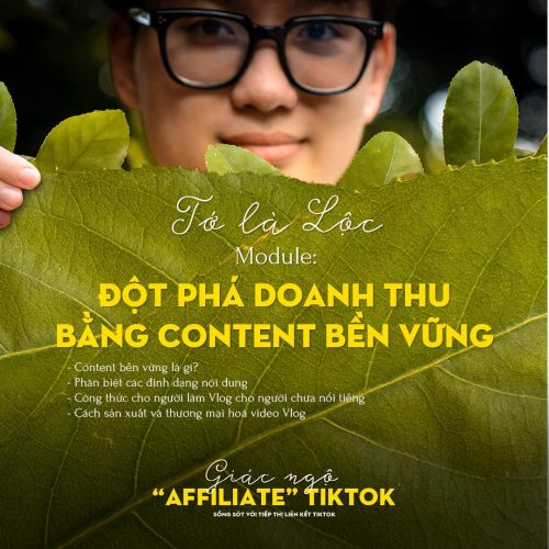 Khóa Học 2 “GIÁC NGỘ” Affiliate TikTok Từ Phạm Củ + Chú Cá Review + Lê Xuân Lộc