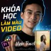 Khoá Học Chỉnh Màu Video Premiere & Davinci Cùng Minh Travel