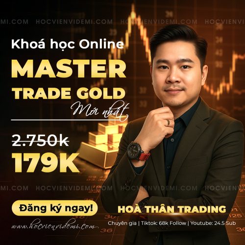 Khóa Học Master Trade Gold Mới Nhất Cùng Hòa Thân Trading