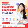 Khoá Học Nghệ Thuật Chăm Sóc Khách Hàng Xuất Sắc Từ Bess Career