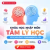Khóa Học Nhập Môn Tâm Lý Học Cơ Bản Psychology Fundamental 101