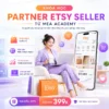 Khóa Học Partner Etsy Seller Từ Mea Academy