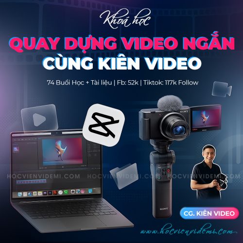 Khóa Học Quay Dựng Video Ngắn Cùng Kiên Video