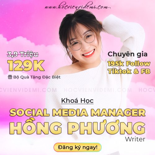 Khóa Học Social Media Manager Cùng Hồng Phương Writer Mới