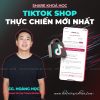 Khóa Học TikTok Shop Thực Chiến Mới Nhất Cùng Hoàng Học