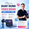 [Share] Khóa Học Quay Dựng Video Ngắn Cùng Kiên Video