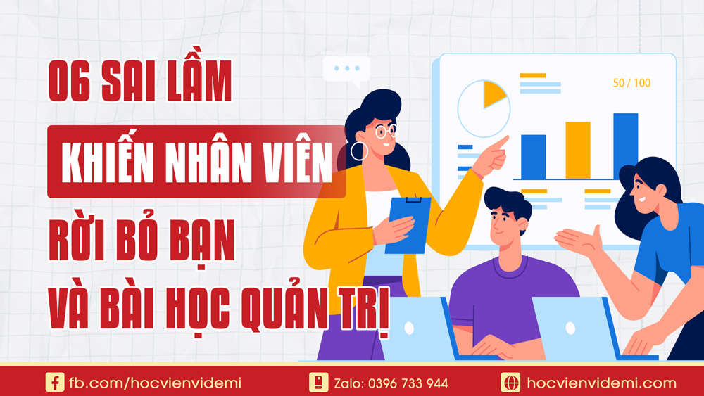 6 Cách Khiến Nhân Viên Giỏi Rời Bỏ Bạn Và Bài Học Quản Trị Nhân Sự