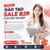 Khóa Học Đào Tạo Sale B2B Chuyên Nghiệp Chinh Phục Mọi Khách Hàng