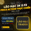 Khóa Học Lão Hạc 3K FX Price Action Thực Chiến Mới Nhất