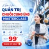 Khóa Học Quản Trị Chuỗi Cung Ứng Cơ Bản Nâng Cao Masterclass